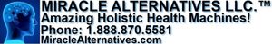 Miracle Alternatives LLC Is Considered The Leading Holistic Health Machine Company Anywhere!