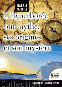 L'Hyperborée - Son mythe, ses origines et son mystère... enfin révélés