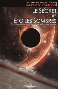 Le secret des étoiles sombres - T1 - Edition revue et augmentée