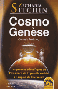 Cosmogenèse - Les preuves scientifiques de l'existence de la planète cachée à l'origine de l'humanité