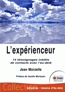 L'expérienceur - 14 témoignages inédits de contacts avec l'au-delà