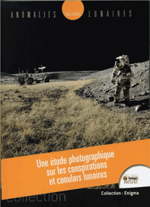 Anomalies lunaires - Une étude photographique sur les conspirations et canulars lunaires