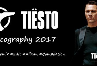 Tiësto discography 2017 - singles, remix, albums, compilations