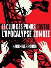 Le club des punks contre l'apocalypse zombie, de Karim Berrouka