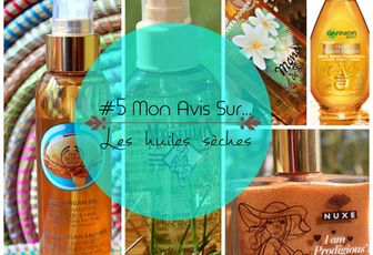 #5 Mon avis sur...Les huiles sèches