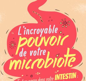 J’ai lu… « L’incroyable pouvoir de votre microbiote » des éditions Eyrolles…