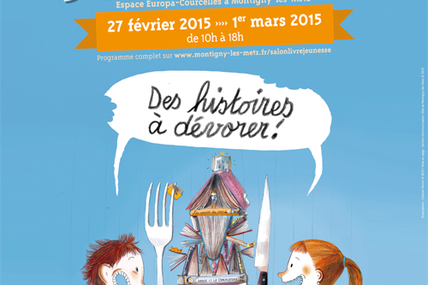 Montigny-lès-Metz 2ème édition du Salon du livre jeunesse Espace Europa - du 27 février au 1er mars 2015
