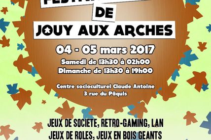 Jouy-aux-Arches 4ème Festival du jeu les 4 & 5 mars 2017