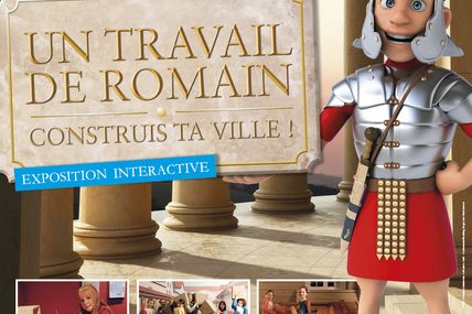 Bliesbruck-Reinheim Exposition « Un travail de Romain : construis ta ville ! » du 15 mars au 5 novembre 2017