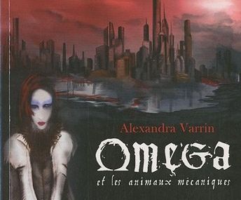 Chronique d' Omega et les animaux mécaniques (Une semaine dans l'univers d'Alexandra Varrin J 2)