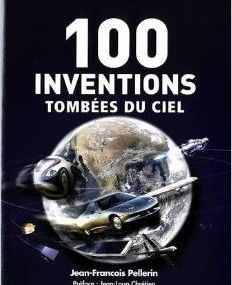sortie officielle du dernier ouvrage du journaliste Jean-François PELLERIN (son septième) "100 INVENTIONS TOMBEES DU CIEL" préfacé par l'astronaute Jean-Loup Chrétien, publié chez A2C Médias en librairie ce 21 novembre 2014