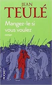 Mangez le si vous voulez de Jean Teulé. Ed. Julliard.
