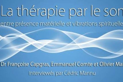 Salamandre TV : LA THERAPIE PAR LE SON : Entre présence matérielle et vibrations spirituelles