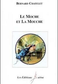 "Le Moche et la Mouche" de Bernard Chatelet