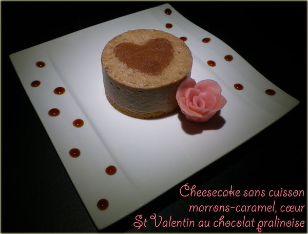 Cheesecake sans cuisson marrons-caramel, cœur St Valentin au chocolat pralinoise