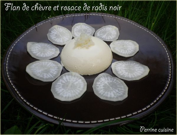 Flan de chèvre et sa rosace de radis noir