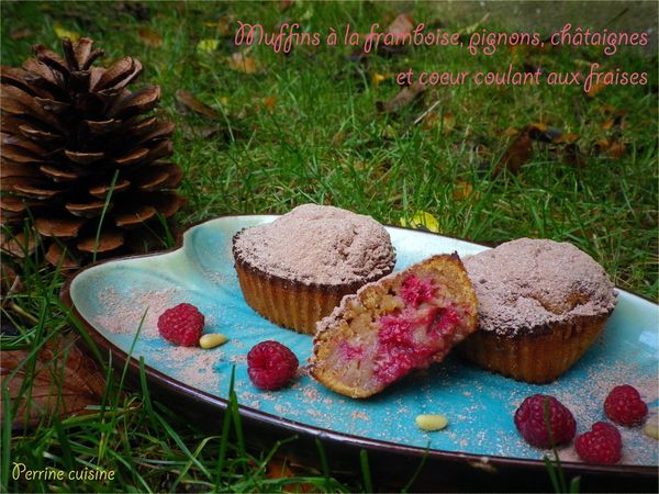 Muffins aux framboises, pignons et cœur coulant aux fraises // et un bon petit goût de châtaignes