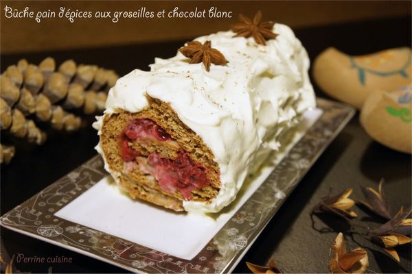 Buche pain d’épices, groseilles et chocolat blanc