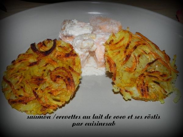 saumon/crevettes au lait de coco et ses röstis