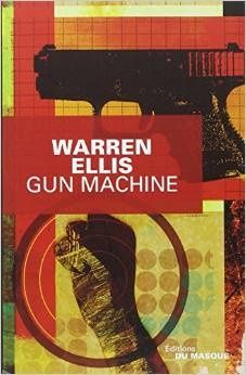 Chronique de Gun Machine de Warren Ellis