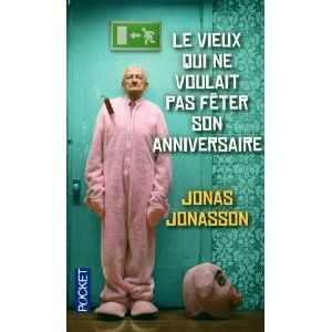 "Le vieux qui ne voulait pas fêter son anniversaire" de Jonas Jonasson