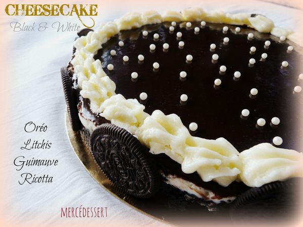 Cheesecake black & white (oréo, litchi, guimauve, ricotta)
