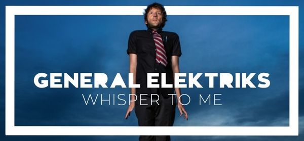 En générale je ne m'y connais pas trop en électricité, mais un chuchotement me dit qu'il faudrait creuser vers GENERAL ELECTRIKS qui chuchote un morceau extra "whisper to me" de quoi éclairer votre lanterne !