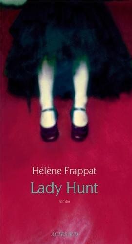 Lady Hunt, d'Hélène Frappat (rentrée littéraire 2013)