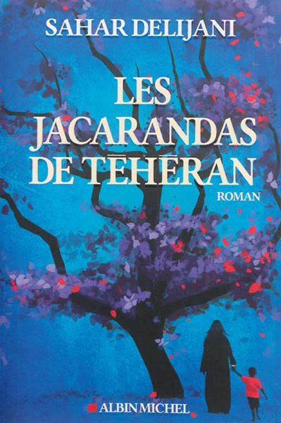 Les Jacarandas de Téhéran, de Sahar Delijani