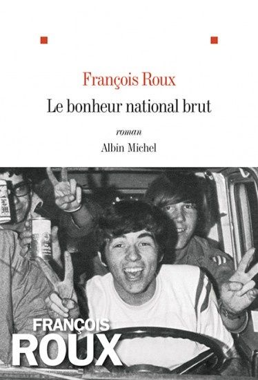 Le Bonheur national brut, de François Roux - rentrée littéraire 2014
