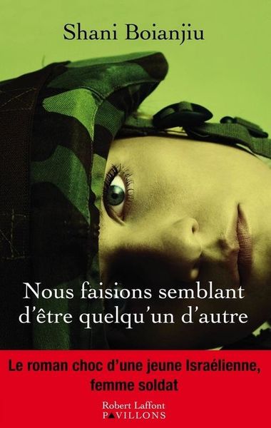 Nous faisions semblant d'être quelqu'un d'autre, de Shani Boianjiu - rentrée littéraire 2014