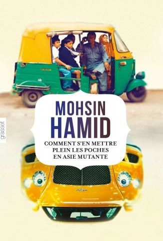 Comment s'en mettre plein les poches en Asie mutante, de Mohsin Hamid