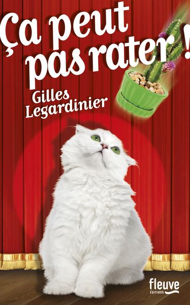 Ça peut pas rater !, de Gille Legardinier