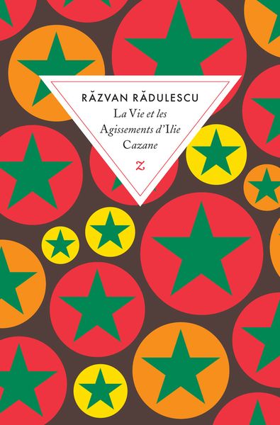 La vie et les agissements d'Ilie Cazane, de Razvan Radulescu