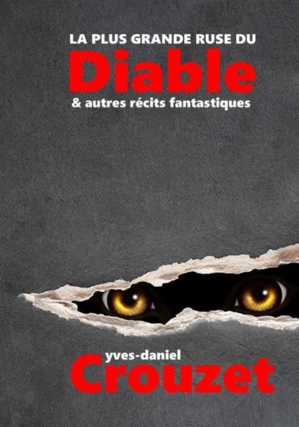 La plus grande ruse du diable - Yves-Daniel Crouzet