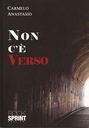 Non c'è verso - Poesie di Carmelo Anastasio