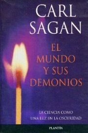 *CARL SAGAN EL MUNDO Y SUS DEMONIOS LA CIENCIA COMO UNA LUZ EN LA OSCURIDAD ( Traducción de DOLORS ÜDINA)