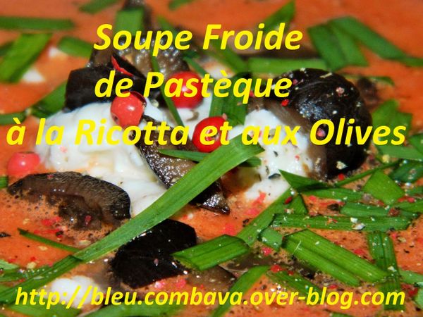 Soupe Froide de Pastèque à la Ricotta et aux Olives