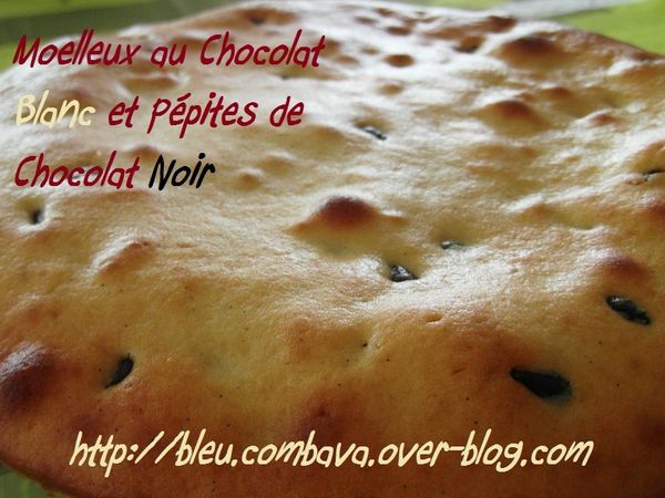 Moelleux au Chocolat Blanc et ses Pépites de Chocolat Noir