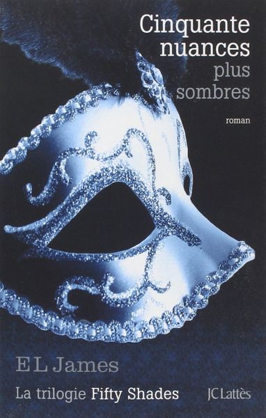 CINQUANTE NUANCES PLUS SOMBRES de EL James, critique d'une lecture qui fait mal.