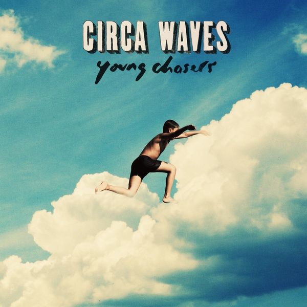 Circa Waves sort son album "Young Chasers"
