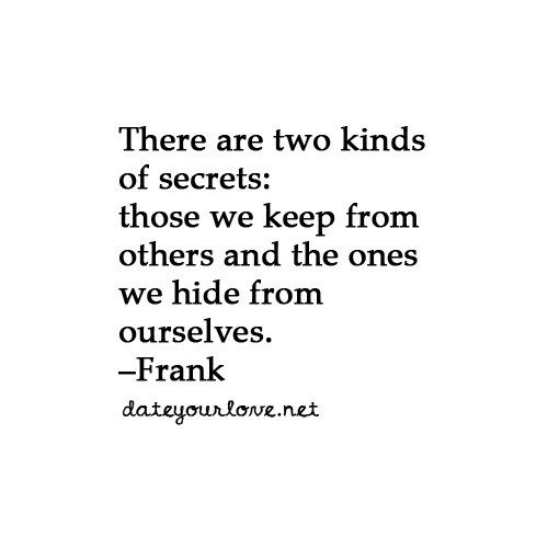 S is for secrets.