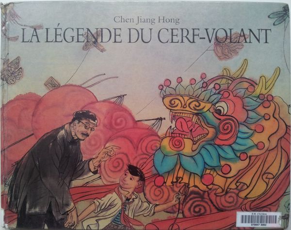 La légende du cerf-volant. Chen Jiang Hong (Dès 6 ans)