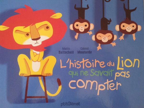 L'Histoire du Lion qui ne savait pas compter. Martin Baltscheit (dès 4 ans)