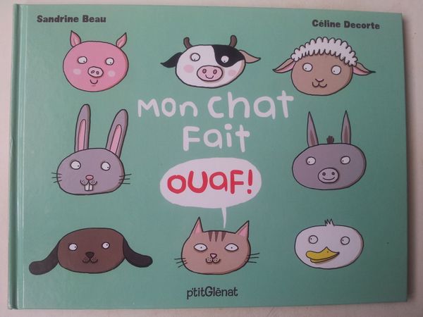 Mon chat fait ouaf ! Sandrine Beau et Céline Decorte. (Dès 2 ans)