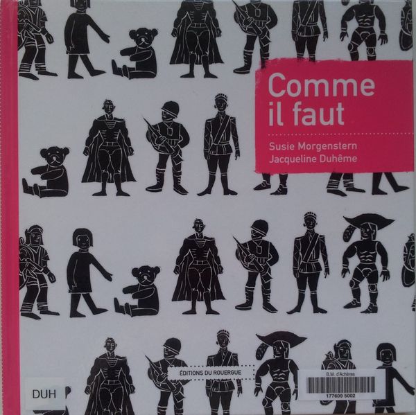 Comme il faut. Susie MORGENSTERN et Jacqueline DUHÊME. (Dès 4 ans)