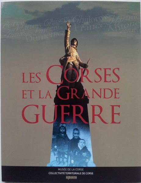 Les Corses et la Grande Guerre. Catalogue d'exposition et bibliographie.