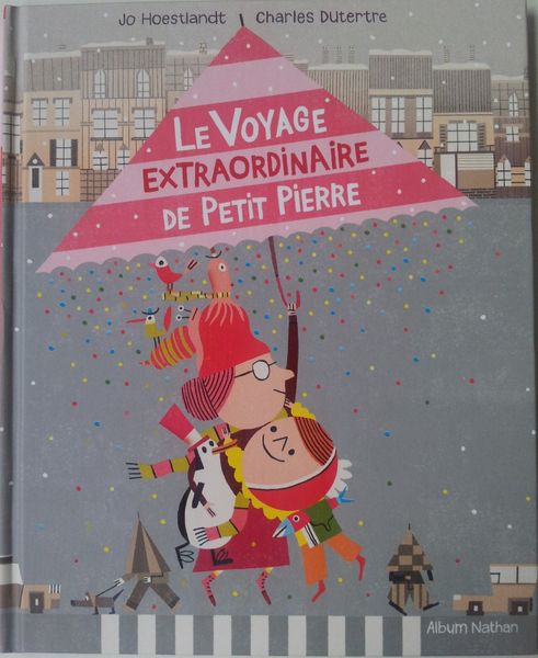 Le voyage extraordinaire de Petit Pierre. Jo HOESTLAND et Charles DUTERTRE. (Dès 3 ans)