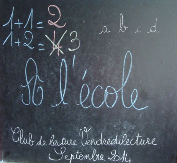 Club Lecture de Septembre 2014 de Vendredi Lecture: "A l'école"