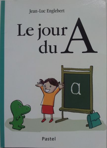 Le jour du A. Jean-Luc ENGLEBERT. (Dès 4 ans)